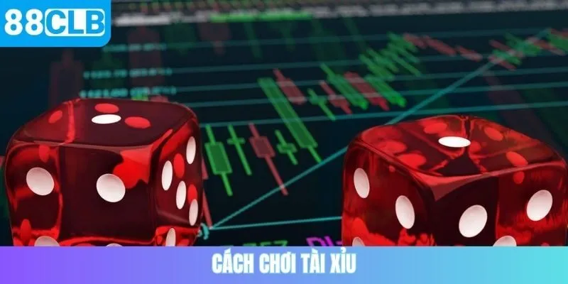 Cách chơi tài xỉu