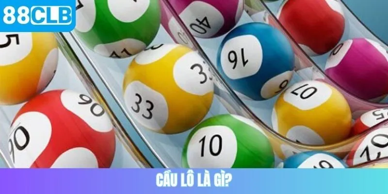Cầu lô là gì?