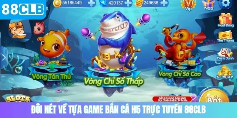 Đôi nét về tựa game bắn cá H5 trực tuyến 88CLB