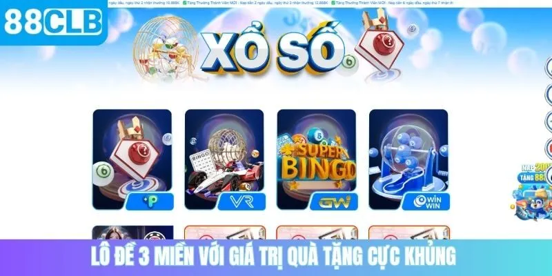 Lô đề 3 miền với giá trị quà tặng cực khủng