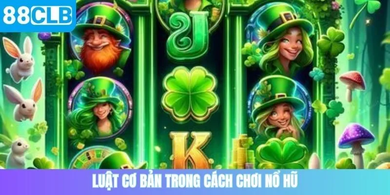 Luật cơ bản trong cách chơi nổ hũ