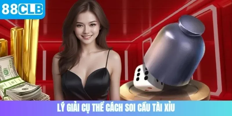 Lý giải cụ thể cách soi cầu tài xỉu