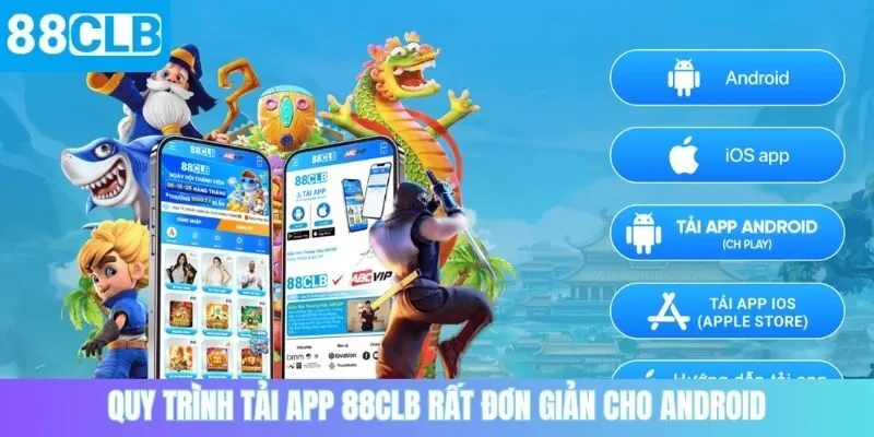 Quy trình tải app 88CLB rất đơn giản cho Android