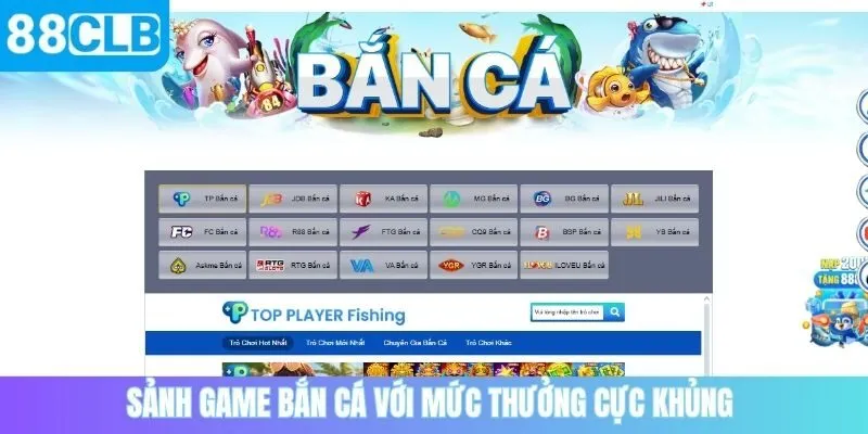 Sảnh game bắn cá ăn tiền với mức thưởng cực khủng