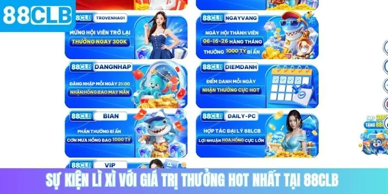 Sự kiện lì xì với giá trị thưởng hot nhất tại 88CLB